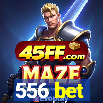 556 bet